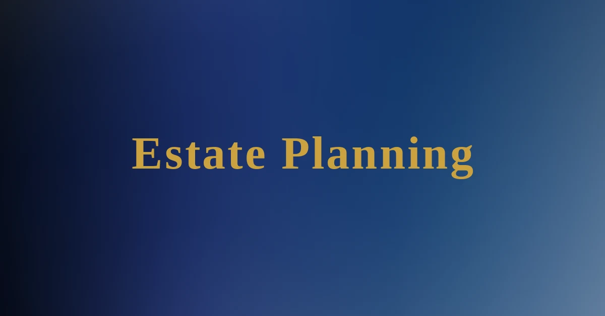 Text "Estate Planning" in gold serif font on a blue gradient background.